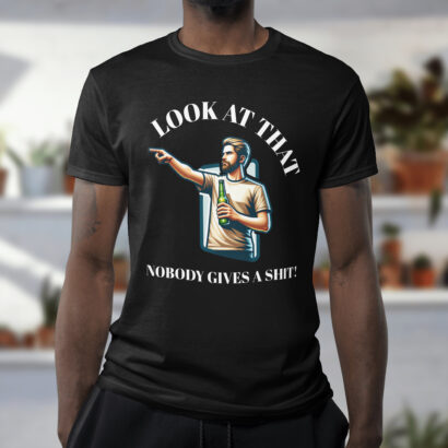 Look at That - Nobody Gives a Shit