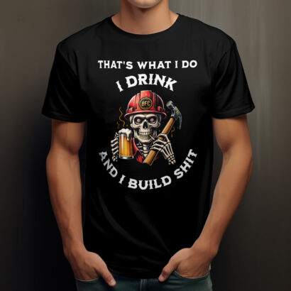 I Drink and I Build Shit