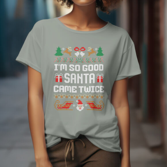 I'm So Good Santa Came Twice - Image 2